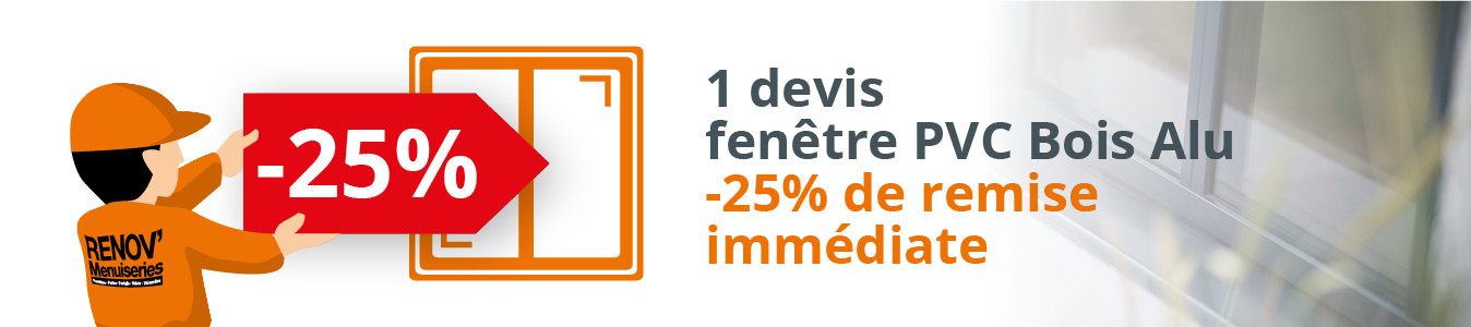 1 devis = 25% de remise sur les fenêtres alu-pvc-bois